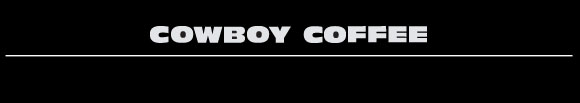 Cowboy Coffee